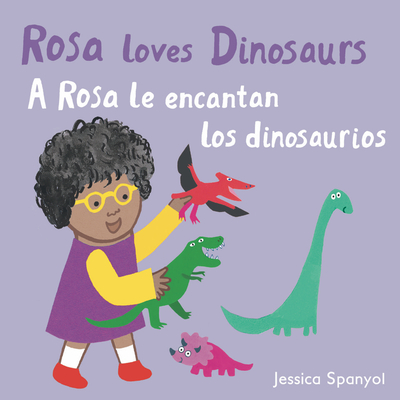 A Rosa Le Encantan Los Dinosaurios/Rosa Loves Dinosaurs (All about Rosa (English/Spanish Bilingual))