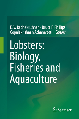 Lobsters: Biology, Fisheries and Aquaculture By E. V. Radhakrishnan (Editor), Bruce F. Phillips (Editor), Gopalakrishnan Achamveetil (Editor) Cover Image
