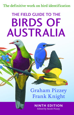 The Field Guide to the Birds of Australia By F. Knight, G. Pizzey, S. Pizzey Cover Image
