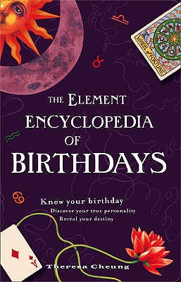 The Element Encyclopedia of Birthdays: Know Your Birthday, Discover Your True Personality, Reveal Your Destiny Cover Image