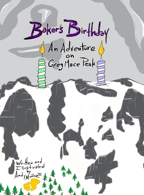 Baker's Birthday: An Adventure on Greg Mace Peak By III Munoz, Andy, Anna Munoz (Other) Cover Image
