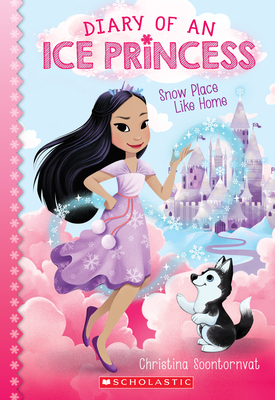 Snow Place Like Home (Diary of an Ice Princess #1) By Christina Soontornvat Cover Image