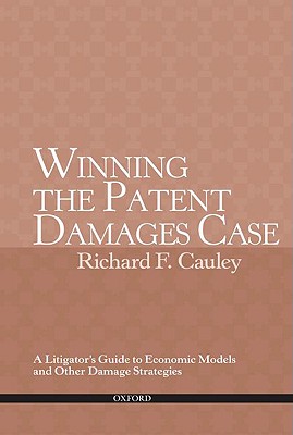 Winning the Patent Damages Case: A Litigator's Guide to Economic Models and Other Damage Strategies Cover Image