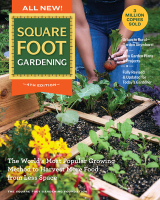 All New Square Foot Gardening, 4th Edition: The World’s Most Popular Growing Method to Harvest MORE Food from Less Space – Garden Anywhere! Cover Image