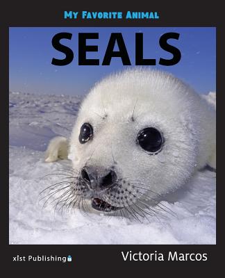 My Favorite Animal: Seals By Victoria Marcos Cover Image