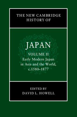 The New Cambridge History of Japan: Volume 2, Early Modern Japan in Asia and the World, C. 1580-1877 Cover Image