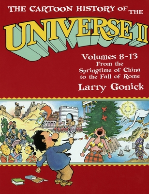 The Cartoon History of the Universe II: Volumes 8-13: From the Springtime of China to the Fall of Rome Cover Image