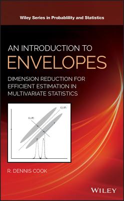 An Introduction to Envelopes: Dimension Reduction for Efficient Estimation in Multivariate Statistics Cover Image