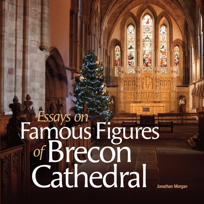 Essays on Famous Figures of Brecon Cathedral By Jonathan Morgan Cover Image