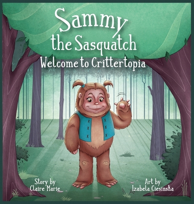 Sammy The Sasquatch: Welcome to Crittertopia Cover Image