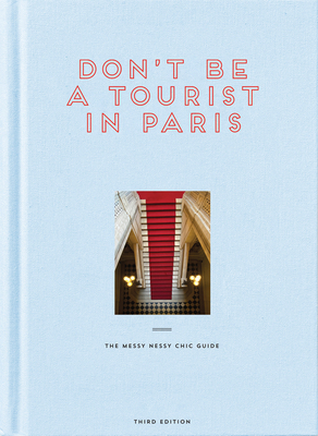 Don't Be a Tourist in Paris: The Messy Nessy Chic Guide