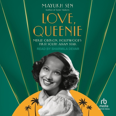 Love, Queenie: Merle Oberon, Hollywood's First South Asian Star By Mayukh Sen Cover Image