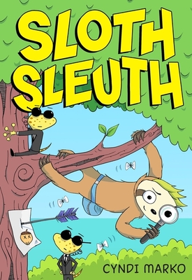 Sloth Sleuth By Cyndi Marko, Cyndi Marko (Illustrator) Cover Image