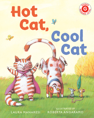 Hot Cat, Cool Cat (I Like to Read) By Laura Manaresi, Roberta Angaramo (Illustrator) Cover Image