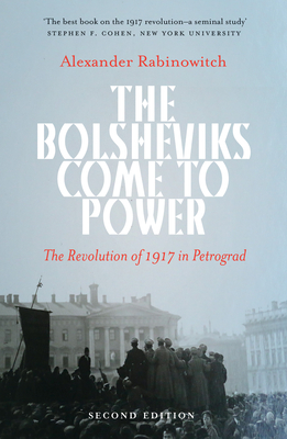 The Bolsheviks Come to Power: The Revolution of 1917 in Petrograd Cover Image