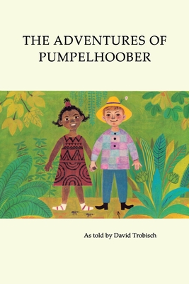 The Adventures of Pumpelhoober: In Africa, America, and Europe Cover Image