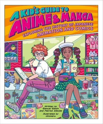 A Kid's Guide to Anime & Manga: Exploring the History of Japanese Animation and Comics (A Kid's Fan Guide)