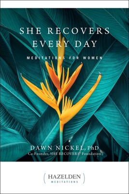 She Recovers Every Day: Meditations for Women (Hazelden Meditations) By Dawn Nickel, PhD Cover Image
