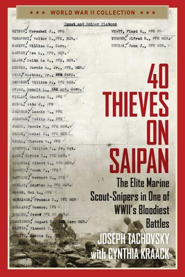 40 Thieves on Saipan: The Elite Marine Scout-Snipers in One of WWII's Bloodiest Battles (World War II Collection) By Joseph Tachovsky, Cynthia Kraack (With) Cover Image