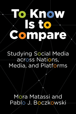 To Know Is to Compare: Studying Social Media across Nations, Media, and Platforms