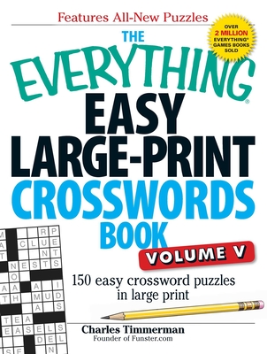 The Everything Easy Large-Print Crosswords Book, Volume V: 150 Easy Crossword Puzzles in Large Print (Everything® Series) Cover Image