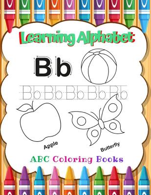 Download Learning Alphabet Abc Coloring Books Fun Children S Activity Coloring Books For Toddlers For Boys Girls Kids Ages 2 3 4 5 For Kindergarten Paperback Left Bank Books