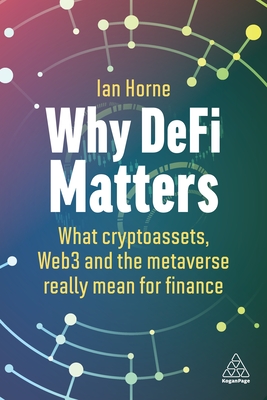 Why Defi Matters: What Cryptoassets, Web3 and the Metaverse Really Mean for Finance Cover Image