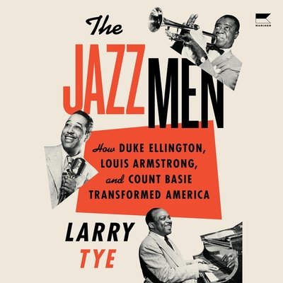 The Jazzmen: How Duke Ellington, Louis Armstrong, and Count Basie Transformed America Cover Image