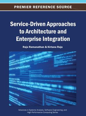 Service-Driven Approaches to Architecture and Enterprise Integration By Raja Ramanathan (Editor), Kirtana Raja (Editor) Cover Image