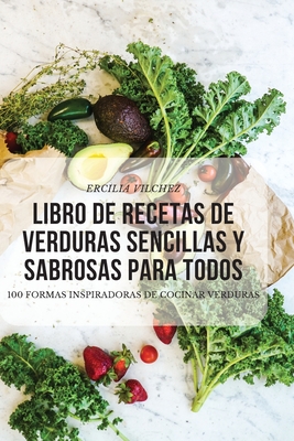 Libro de Recetas de Verduras Sencillas Y Sabrosas Para Todos Cover Image