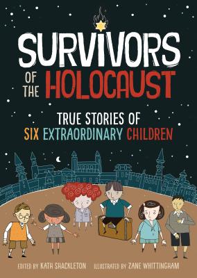 Cover for Survivors of the Holocaust: True Stories of Six Extraordinary Children