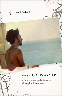 Mental Traveler: A Father, a Son, and a Journey through Schizophrenia Cover Image