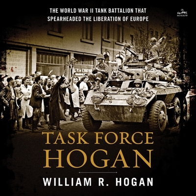 Task Force Hogan: The World War II Tank Battalion That Spearheaded the Liberation of Europe Cover Image