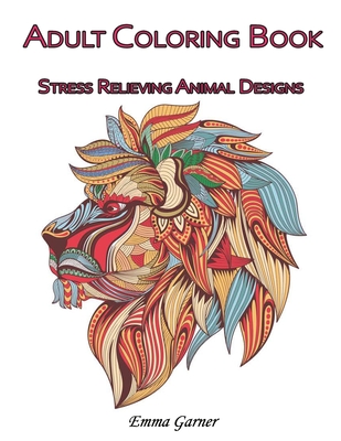 Adult Coloring Books Animals: Stress Relieving Animal Designs to