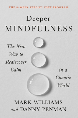 Deeper Mindfulness: The New Way to Rediscover Calm in a Chaotic World Cover Image