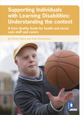 Supporting Individuals with Learning Disabilities: Understanding the context: A Care Quality Guide for health and social care staff Cover Image