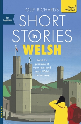 Short Stories in Welsh for Beginners: Read for pleasure at your level, expand your vocabulary and learn Welsh the fun way! Cover Image