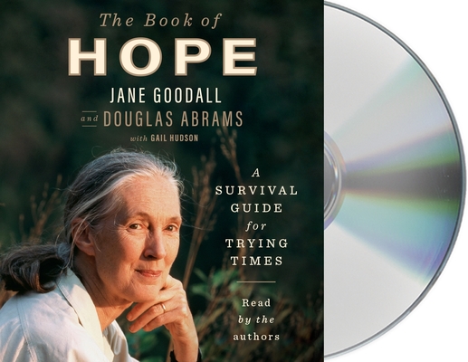 The Book of Hope: A Survival Guide for Trying Times (Global Icons Series) By Jane Goodall, Douglas Abrams, Douglas Abrams (Read by), Jane Goodall (Read by) Cover Image