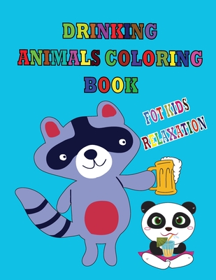 Download Drinking Animals Coloring Book For Kids Relaxation A Fun Coloring Gift Book For Animal Lovers Toddlers For Boys Girls Ages 2 4 4 8 And Up Kid Paperback Mcnally Jackson Books