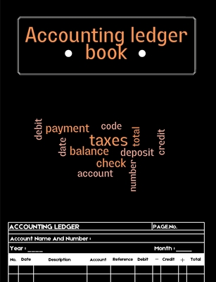 Accounting Ledger Book: Ledger Book for Bookkeeping Expense Tracker Notebook, Expense Ledger, Bookkeeping Record Book for Small Business or Pe Cover Image