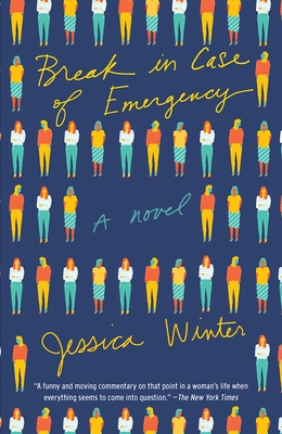 Break in Case of Emergency: A Novel (Vintage Contemporaries) By Jessica Winter Cover Image