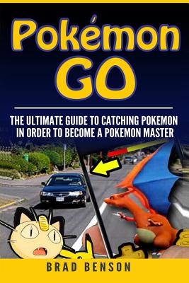 Pokemon Go: The Ultimate Guide to Catching Pokemon in order to Become a  Pokemon Master (Paperback)