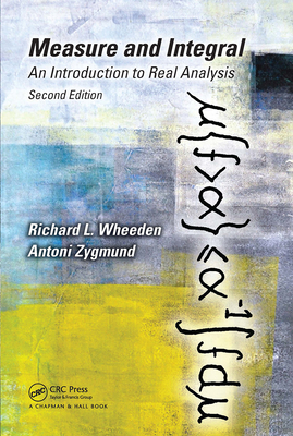 Measure and Integral: An Introduction to Real Analysis, Second Edition ...