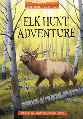 Elk Hunt Adventure By Monica Roe, Gregor Forster (Illustrator) Cover Image