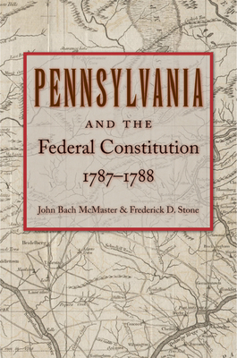 Pennsylvania and the Federal Constitution, 1787-1788 Cover Image
