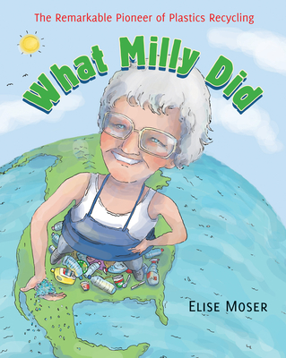 What Milly Did: The Remarkable Pioneer of Plastics Recycling Cover Image