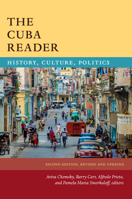 The Cuba Reader: History, Culture, Politics (Latin America Readers) By Aviva Chomsky (Editor) Cover Image