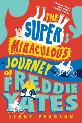 The Super Miraculous Journey of Freddie Yates By Jenny Pearson Cover Image