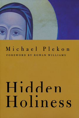 Hidden Holiness By Michael Plekon, Rowan Williams (Foreword by) Cover Image