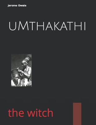 uMthakathi: the witch Cover Image